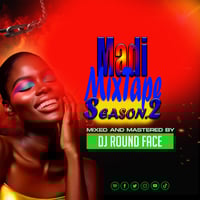 Madi Mixtape Season two - Dj Round Face