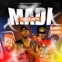 Madi Mixtape Season 21 - Dj Swizzy x Mc Bana 