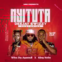 Nyituta - Dj Swizzy ft King Nobz x Wise Dg Agameli 
