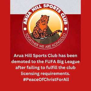 Confirmed, Arua hill sports club has been demoted to FUFA Big league