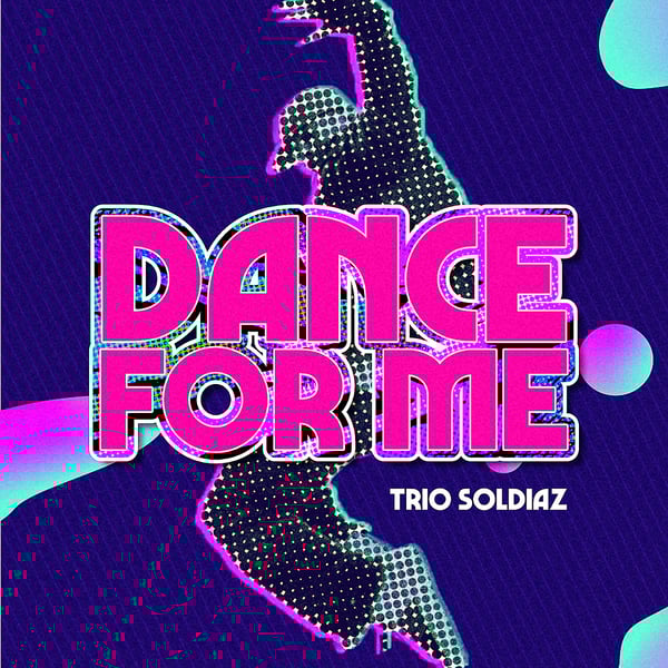 Dance for me By Trio Soldiaz 