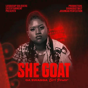 GA swagger shoots straight to the Babylonians in her New song (she goat)