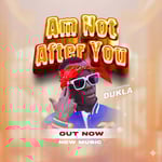 Am Not After You By Dukla UG 