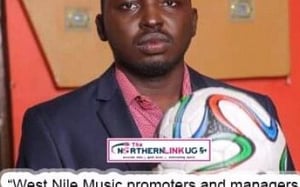 Westnile music promoters and managers are more broke than the artists.